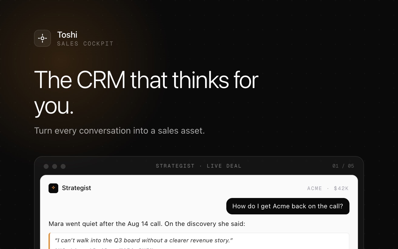 Toshi: The CRM that thinks for you. Turn every conversation into a sales asset.